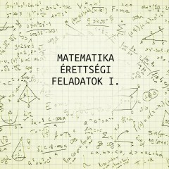 Matematika érettségi feladatok I. 